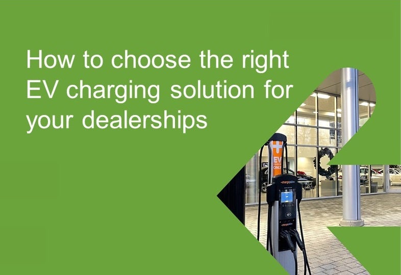   How to choose the right EV charging solution for your dealerships

