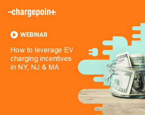   Maximize EV charging incentives in NY, NJ & MA
